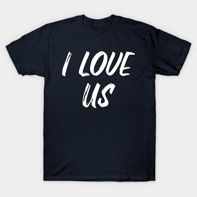 I love us T-Shirt by Dyobon